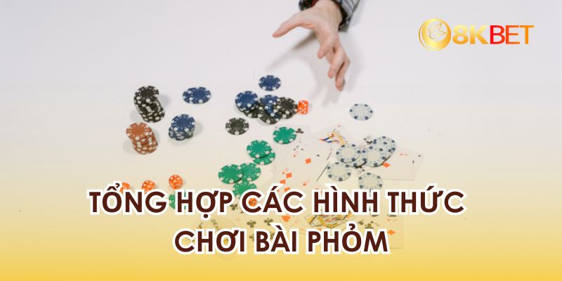 Tổng hợp các hình thức chơi bài phỏm