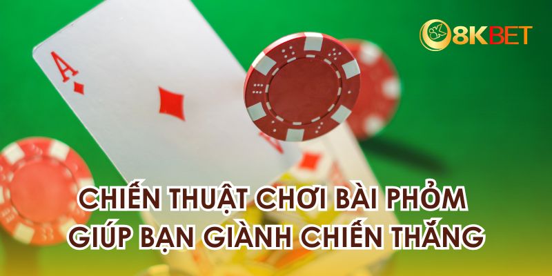 Cập nhật chiến thuật chơi bài giúp bạn giành chiến thắng