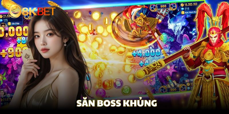 Săn boss đa dạng trả thưởng cực khủng