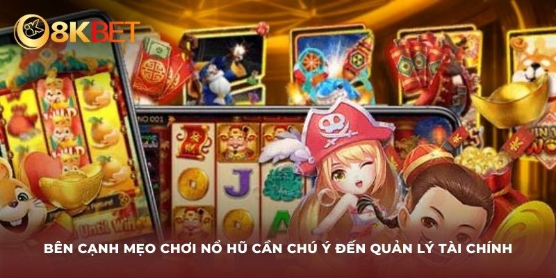 Bên cạnh mẹo chơi nổ hũ cần chú ý đến quản lý tài chính