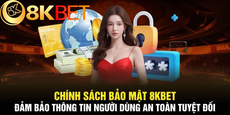 8KBET cam kết bảo vệ thông tin riêng tư thành viên 100%