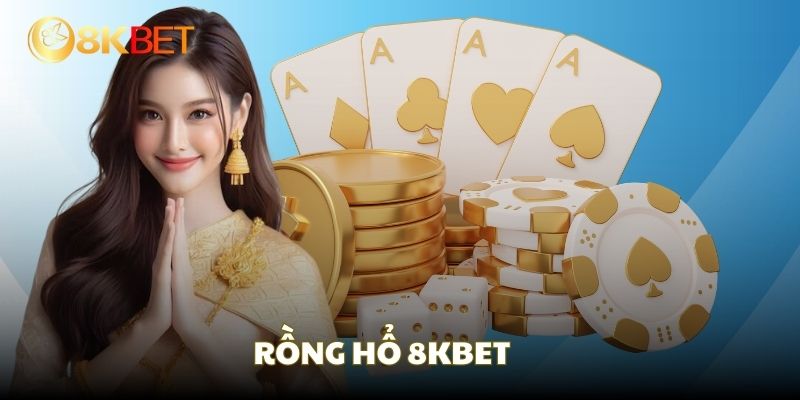 Rồng Hổ cược nhanh và dễ tại game bài 8KBET Rồng Hổ cược nhanh và dễ tại game bài 8KBET