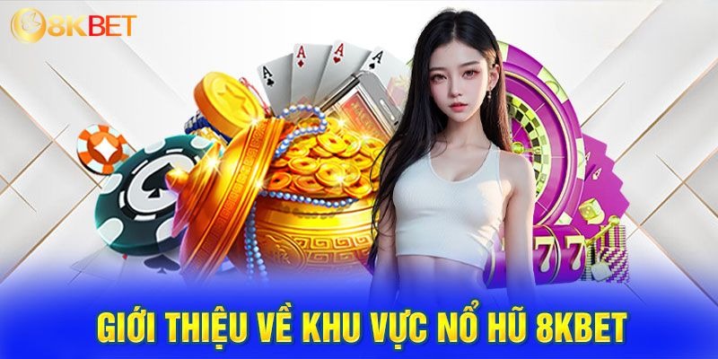 Nổ Hũ 8KBET mở ra nhiều cơ hội săn thưởng hấp dẫn Nổ Hũ 8KBET mở ra nhiều cơ hội săn thưởng hấp dẫn