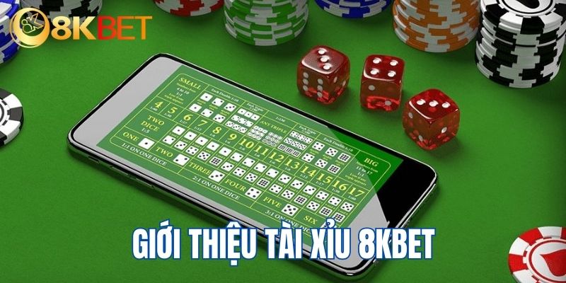 Giới thiệu chung về Tài Xỉu 8KBET Giới thiệu chung về Tài Xỉu 8KBET